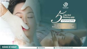 TOP 5 CÂU HỎI VỀ PHƯƠNG PHÁP "HEALING KHUÔN MẶT"