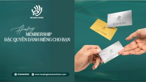 HEALING MEMBERSHIP - KHÁM PHÁ ĐẶC QUYỀN THÀNH VIÊN